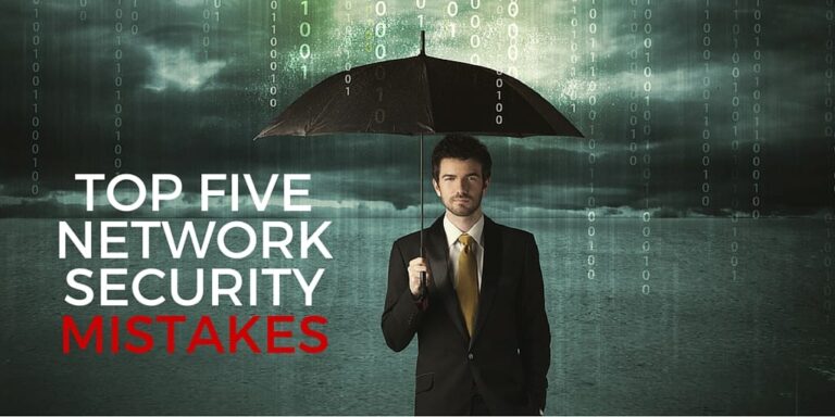 top five network security mistakes