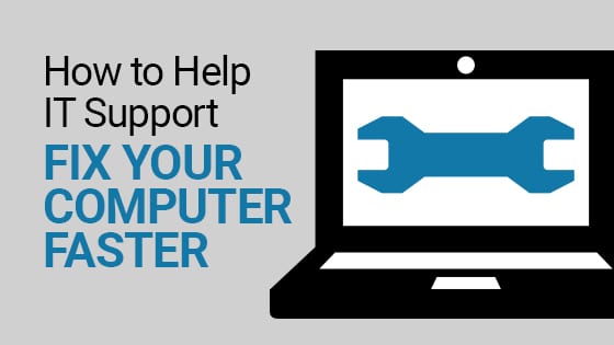 how to help your IT support fix your computer faster